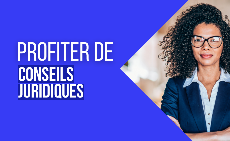 Profiter de conseils juridiques Profiter de conseils juridiques