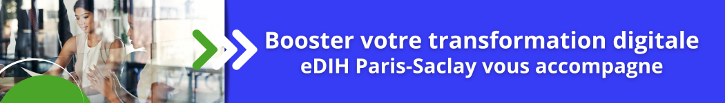 Intégrez le numérique dans vos produits et services : l'eDIH Paris-Saclay vous accompagne