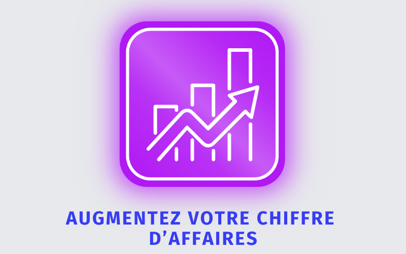 Augmentez  votre chiffre d’affaires