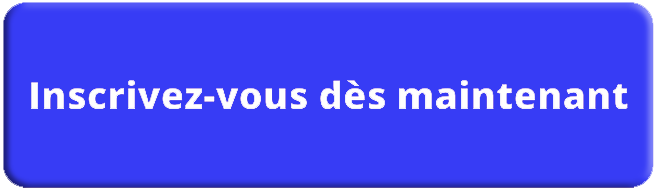 Vous inscrire dès maintenant2.png
