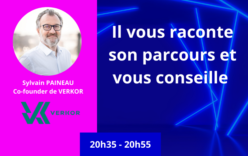 Il vous raconte son parcours et vous conseille -avec la participation exceptionnelle de Sylvain Paineau Co-founder de Verkor