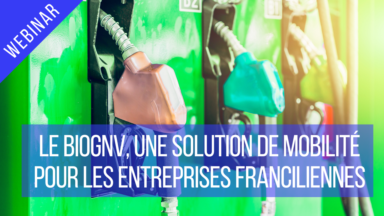 Le bioGNV, une solution de mobilité pour les entreprises franciliennes