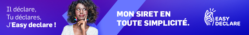 Mon SIRET en toute simplicité avec Easy Declare Mon SIRET en toute simplicité avec Easy Declare