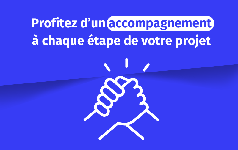 Un accompagnement à chaque étape de votre projet