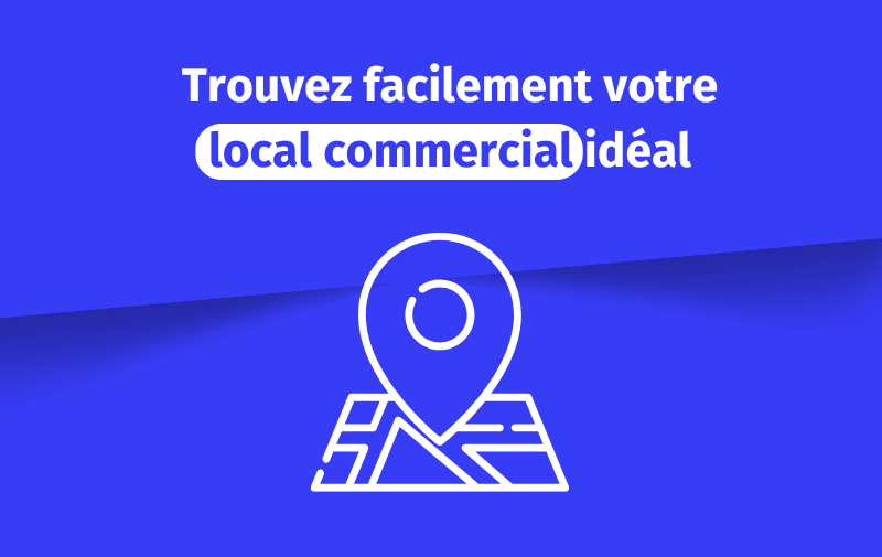 Trouvez facilement votre local commercial idéal