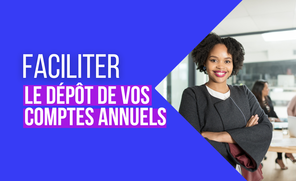 Facilitez le dépôt de vos comptes annuels