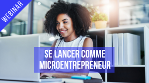 Webinar : se lancer comme microentrepreneur